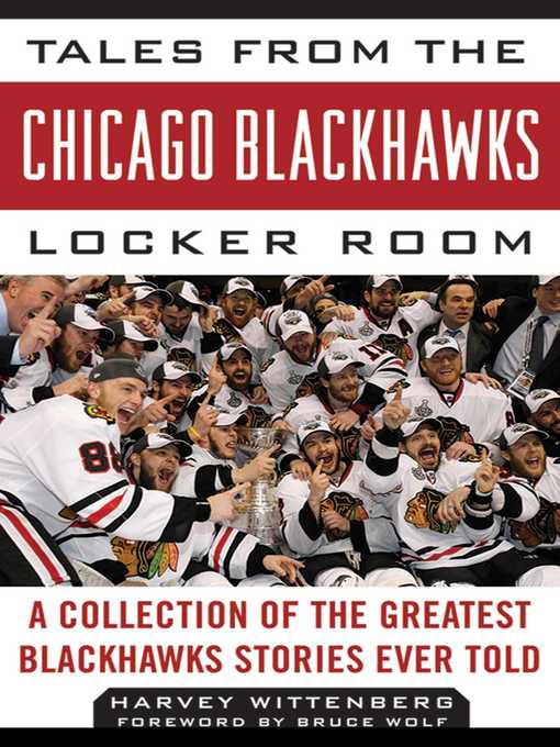Title details for Tales from the Chicago Blackhawks Locker Room: a Collection of the Greatest Blackhawks Stories Ever Told by Harvey Wittenberg - Available